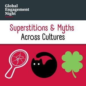 Graphic with broken mirror, black cat, green lucky leaf states: Global Engagement Night: Superstitions & Myths Across Cultures