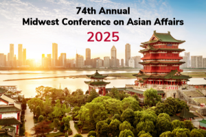Graphic that says 74th Annual Midwest Conference on Asian Affairs